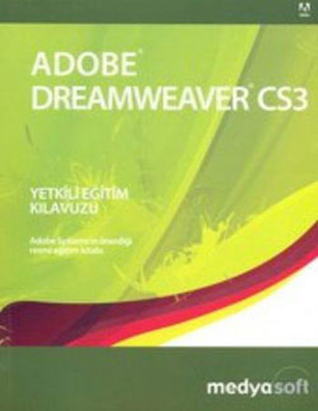 Adobe Dreamweaver CS3; Yetkili Eğitim Kılavuzu