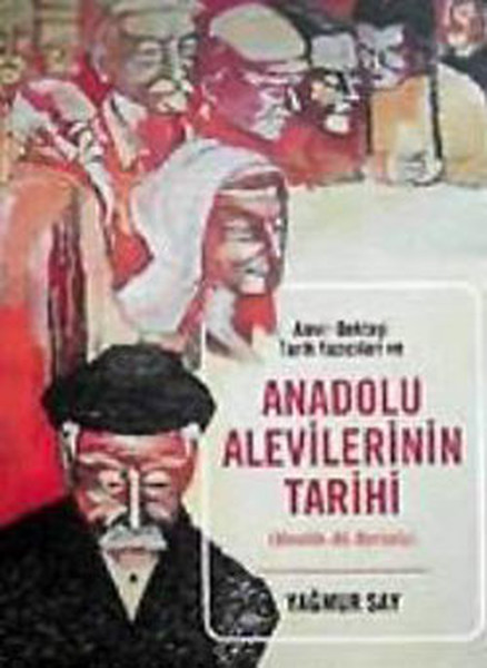Alevi-Bektaşi Tarih Yazıcıları ve Anadolu Alevilerinin Tarihi Alevilik- Ali- Kerbela