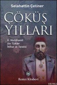 Çöküş Yılları; II. Abdülhamit, Jön Türkler, İttihat